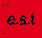 ESBJÖRN SVENSSON TRIO (E.S.T.) Retrospective - The Very Best Of e.s.t. album cover