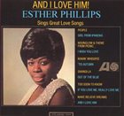 ESTHER PHILLIPS And I Love Him album cover