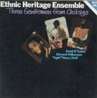 ETHNIC HERITAGE ENSEMBLE Three Gentlemen From Chikago album cover