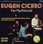 EUGEN CICERO For My Friends album cover