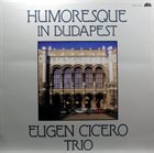 EUGEN CICERO Humoresque In Budapest album cover