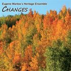 EUGENE MARLOW Eugene Marlow's Heritage Ensemble : Changes album cover