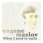 EUGENE MASLOV When I Need To Smile album cover