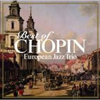 EUROPEAN JAZZ TRIO Best of Chopin album cover