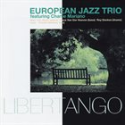 EUROPEAN JAZZ TRIO Libertango (with: Charlie Mariano) album cover