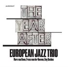EUROPEAN JAZZ TRIO The Year After album cover