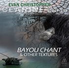 EVAN CHRISTOPHER Bayou Chant & Other Textures album cover
