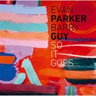 EVAN PARKER Evan Parker & Barry Guy : So It Goes... album cover