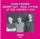 EVAN PARKER Evan Parker / Barry Guy / Paul Lytton ‎: At The Vortex (1996) album cover