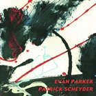 EVAN PARKER Evan Parker Patrick Scheyder album cover