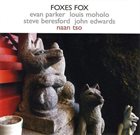 EVAN PARKER Foxes Fox: Naan Tso album cover