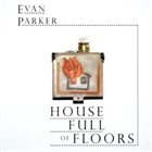 EVAN PARKER House Full Of Floors album cover