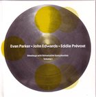 EVAN PARKER Meetings With Remarkable Saxophonists - Volume 1 (with John Edwards / Eddie Prévost) album cover