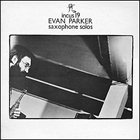 EVAN PARKER Saxophone Solos album cover
