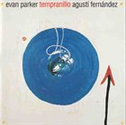 EVAN PARKER Evan Parker & Agustí Fernández : Tempranillo album cover