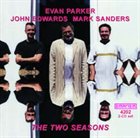 EVAN PARKER The Two Seasons (with John Edwards / Mark Sanders) album cover