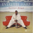 EVERETTE HARP Better Days album cover