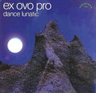 EX OVO PRO — Dance Lunatic album cover