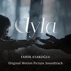 FAHIR ATAKOĞLU Ayla (Original Motion Picture Soundtrack) album cover