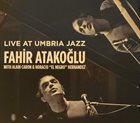 FAHIR ATAKOĞLU Live at Umbria Jazz album cover