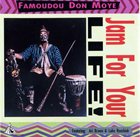 FAMOUDOU DON MOYE Jam For Your Life! album cover