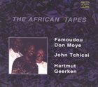 FAMOUDOU DON MOYE The African Tapes album cover