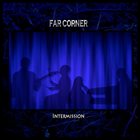 FAR CORNER Intermission album cover