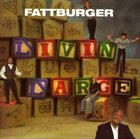 FATTBURGER Livin' Large album cover