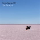 FELIX MEREDITH The Escapist album cover