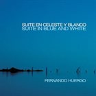 FERNANDO HUERGO Suite En Celeste Y Blanco album cover
