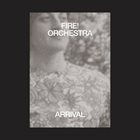 FIRE! Fire! Orchestra : Arrival album cover