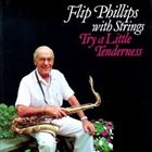 FLIP PHILLIPS Try A Little Tenderness album cover