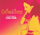 FLORA PURIM Coffee & Bossa - The Chillout Sound Of Flora Purim album cover