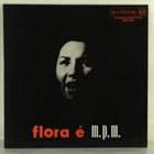 FLORA PURIM Flora é M.P.M. album cover