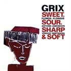 FLOROS FLORIDIS ΦΛΏΡΟΣ ΦΛΩΡΊΔΗΣ Grix – Sweet, Sour, Sharp & Soft album cover