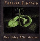 FOREVER EINSTEIN One Thing After Another album cover