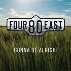 FOUR80EAST Gonna Be Alright album cover