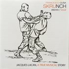 FRANCESCO CUSA Skrunch: Jacques Lacan, A True Musical Story album cover
