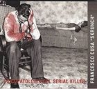 FRANCESCO CUSA Skrunch : Psicopatologia del serial killer album cover