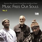 FRANCISCO MELA Francisco Mela featuring Cooper-Moore and William Parker : Music Frees Our Souls, Vol. 2 album cover