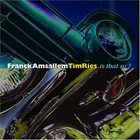FRANCK AMSALLEM Franck Amsallem & Tim Ries : Is That So? album cover