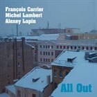 FRANÇOIS CARRIER All Out (with Michel Lambert, Alexey Lapin) album cover