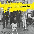 FRANÇOIS CARRIER François Carrier, Alexander von Schlippenbach, John Edwards, Michel Lambert : Unwalled album cover