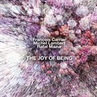 FRANÇOIS CARRIER François Carrier, Michel Lambert and Rafal Mazur : The Joy Of Being album cover