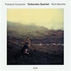 FRANÇOIS COUTURIER Tarkovsky Quartet : Nuit Blanche album cover
