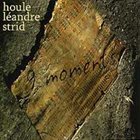 FRANÇOIS HOULE Houle  / Léandre  / Strid  : 9 Moments album cover