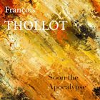 FRANÇOIS THOLLOT Soon The Apocalypse album cover