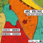 FRANÇOIS TUSQUES Arc Voltaic (with Carles Andreu) album cover