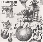 FRANÇOIS TUSQUES Le nouveau jazz: Compositions de François Tusques avec Barney Wilen album cover