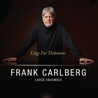 FRANK CARLBERG Frank Carlberg Large Ensemble : Elegy for Thelonious album cover